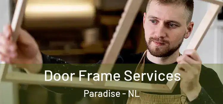  Door Frame Services Paradise - NL