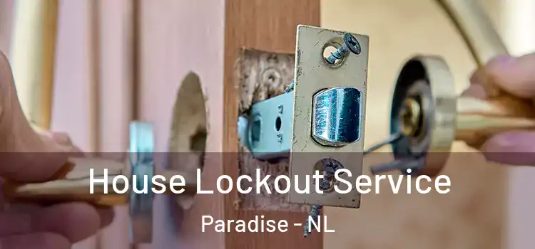  House Lockout Service Paradise - NL
